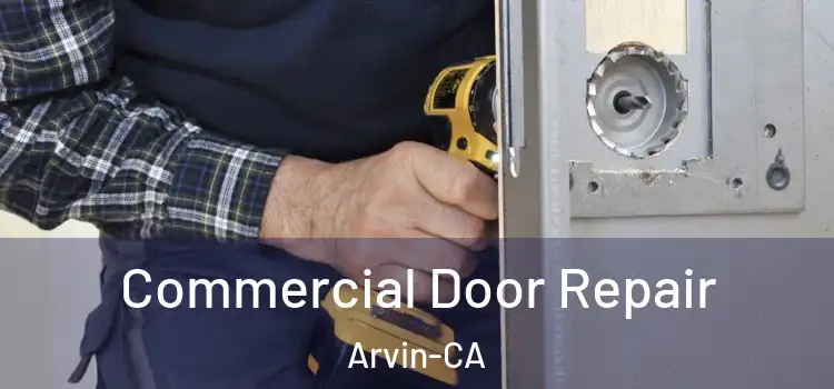  Commercial Door Repair Arvin-CA