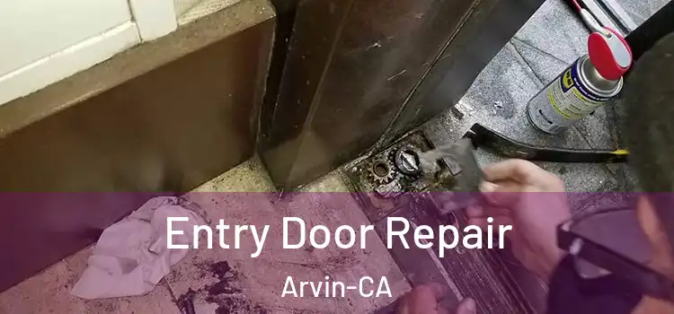 Entry Door Repair Arvin-CA