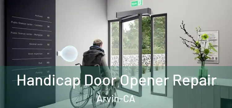  Handicap Door Opener Repair Arvin-CA